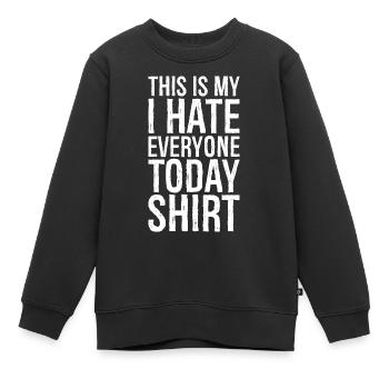 das ist mein Ich hasse heute alle - Kinder Premium Organic Sweatshirt - Schwarz - Vorne - AI Model Kid Female (0cm)