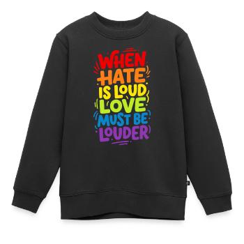 Quand la haine est bruyante, l’amour doit être plus fort - Sweat Premium enfant bio - noir - Devant - AI Model Kid Female (0cm)