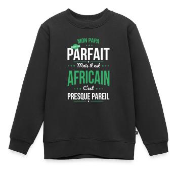 Mon papa n'est pas parfait - Africain - Sweat Premium enfant bio - noir - Devant - AI Model Kid Female (0cm)