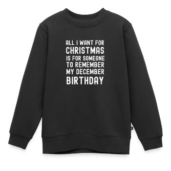 Erinnere dich an meinen Dezember-Geburtstag Weihnachten - Kinder Premium Organic Sweatshirt - Schwarz - Vorne - AI Model Kid Female (0cm)