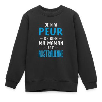 Je n'ai peur de rien ma maman est Australienne - Sweat Premium enfant bio - noir - Devant - AI Model Kid Female (0cm)
