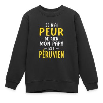 Je n'ai peur de rien mon papa est Péruvien - Sweat Premium enfant bio - noir - Devant - AI Model Kid Female (0cm)