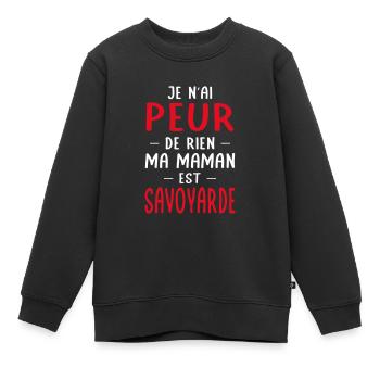 Je n'ai peur de rien ma maman est Savoyarde - Sweat Premium enfant bio - noir - Devant - AI Model Kid Female (0cm)