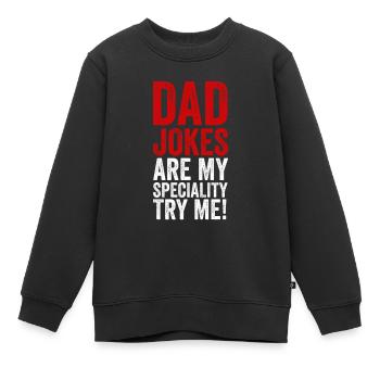 Les blagues de papa sont ma spécialité Drôle Citation de la fête des pères - Sweat Premium enfant bio - noir - Devant - AI Model Kid Female (0cm)