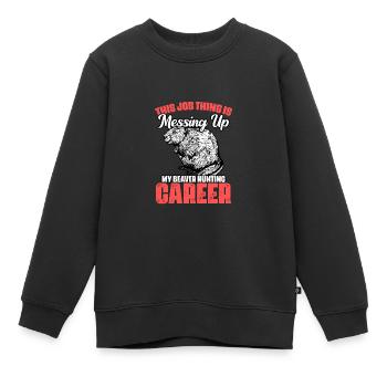 Funny This Job Thing Is Messing Up My Beaver - Kinder Premium Organic Sweatshirt - Schwarz - Vorne - AI Model Kid Female (0cm)