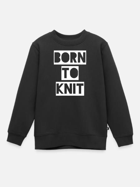 NÉ EN TRICOT - Né pour tricoter. - Sweat Premium enfant bio - noir