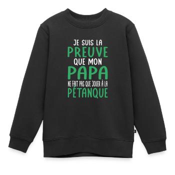 Mon papa ne fait pas que jouer à la pétanque - Sweat Premium enfant bio - noir - Devant - AI Model Kid Female (0cm)