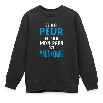 Je n'ai peur de rien mon papa est Martiniquais - Sweat Premium enfant bio - noir - Devant - AI Model Kid Female (0cm)