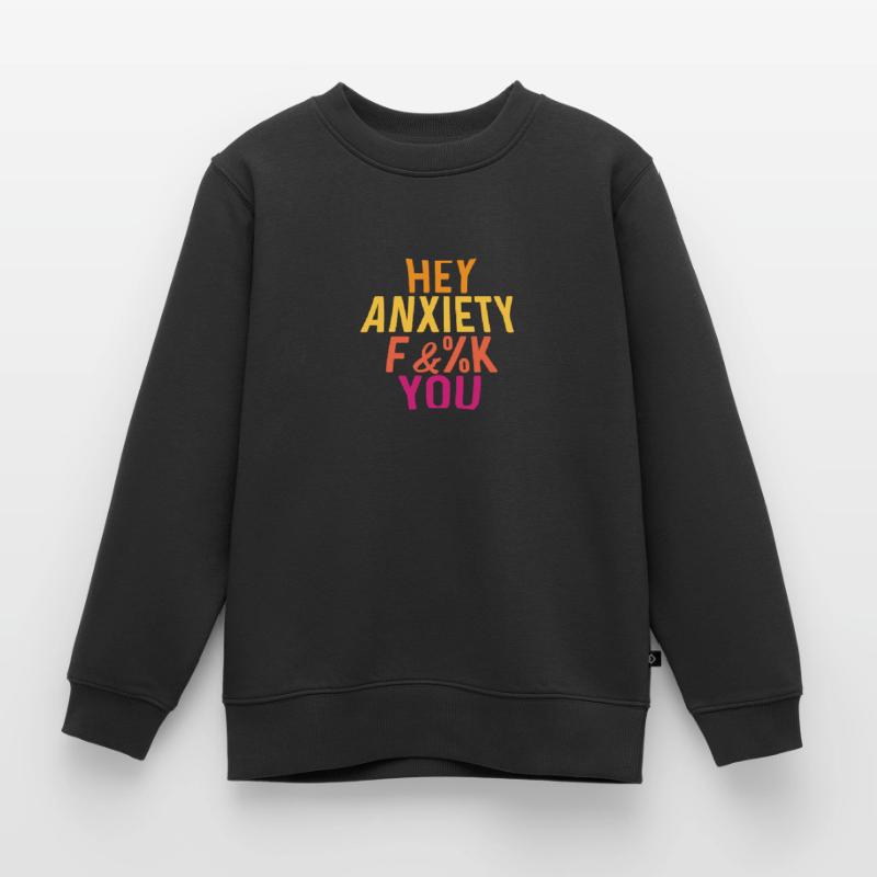 Hey Angst Ängstlich oder ängstlich. Geschenk Kinder Premium Organic Sweatshirt
