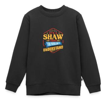 Es ist eine Shaw-Sache Lustiger Nachname Humor Fam - Kinder Premium Organic Sweatshirt - Schwarz - Vorne - AI Model Kid Female (0cm)