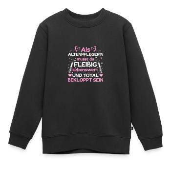 Pflegerin Pflegekraft Altenpflegerin Bekloppt sein - Kinder Premium Organic Sweatshirt - Schwarz - Vorne - AI Model Kid Female (0cm)