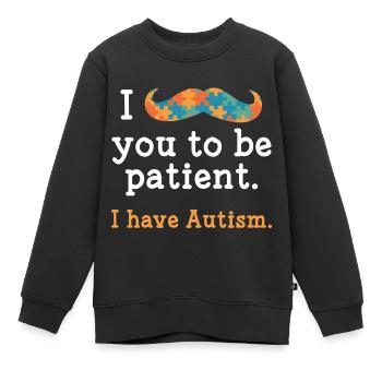 I Have Autism - Kids Premium Organic Sweatshirt - black - Front - AI Model Kid Female (0cm)