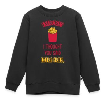 Exercise Extra Fries Quote - Kids Premium Organic Sweatshirt - black - Front - AI Model Kid Female (0cm)