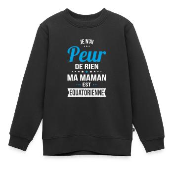 Je n'ai peur de rien ma maman est Equatorienne - Sweat Premium enfant bio - noir - Devant - AI Model Kid Female (0cm)