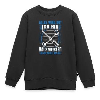 Haustechniker Alles wird gut ich bin Hausmeister - Kinder Premium Organic Sweatshirt - Schwarz - Vorne - AI Model Kid Female (0cm)