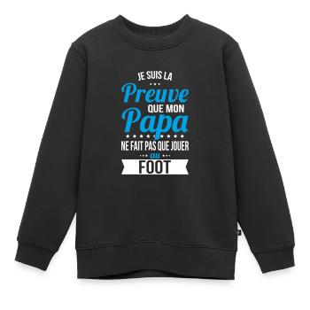 Mon papa ne fait pas que jouer au foot - Sweat Premium enfant bio - noir - Devant - AI Model Kid Female (0cm)