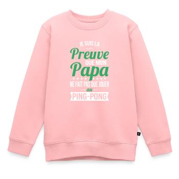 Mon papa ne fait pas que du ping-pong - Sweat Premium enfant bio - rose - Devant - AI Model Kid Female (0cm)