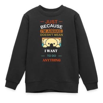 Nur weil ich wach bin Lustig Wach Lustig - Kinder Premium Organic Sweatshirt - Schwarz - Vorne - AI Model Kid Female (0cm)