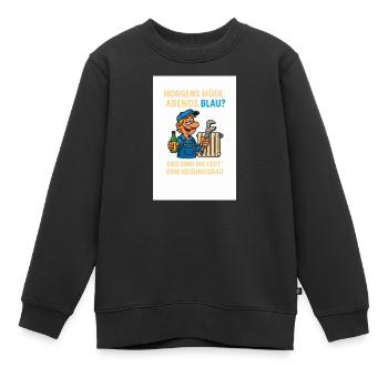 Morgens müde, Abends Blau Heizungsbau - Kinder Premium Organic Sweatshirt - Schwarz - Vorne - AI Model Kid Female (0cm)