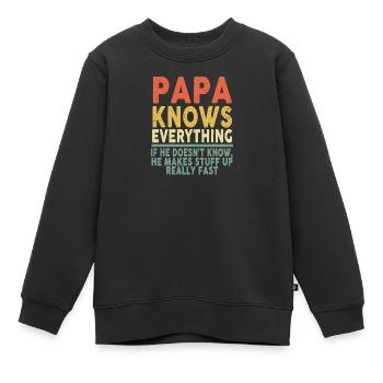 Papa Knows Everything If He Doesn't Know - Kids Premium Organic Sweatshirt - black - Front - AI Model Kid Female (0cm)
