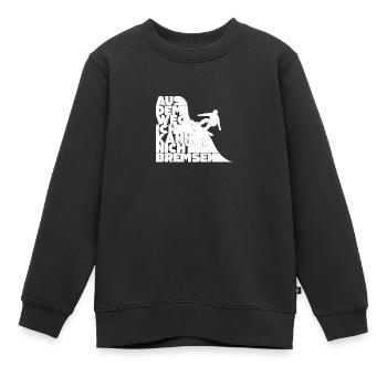 Aus Dem Weg Ich Kann Nicht Bremsen Ski Alpin - Kinder Premium Organic Sweatshirt - Schwarz - Vorne - AI Model Kid Female (0cm)