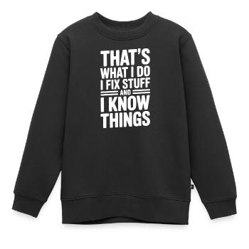 Das ist es, was ich tue: Ich repariere Dinge und ich weiß Dinge - Kinder Premium Organic Sweatshirt - Schwarz - Vorne - AI Model Kid Female (0cm)