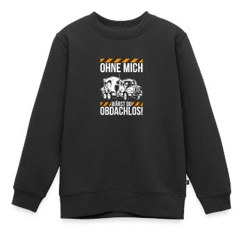 Ohne mich wärst du obdachlos Betonmischer - Kinder Premium Organic Sweatshirt - Schwarz - Vorne - AI Model Kid Female (0cm)