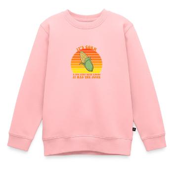 It's Corn A Big Lump With Knobs It Has The Juice - Kids Premium Organic Sweatshirt - rose - Front - AI Model Kid Female (0cm)