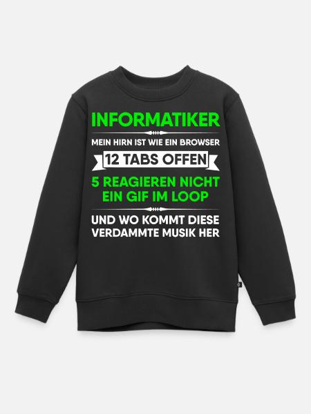 Mein Hirn ist wie ein Browser Informatiker - Kinder Premium Organic Sweatshirt - Schwarz