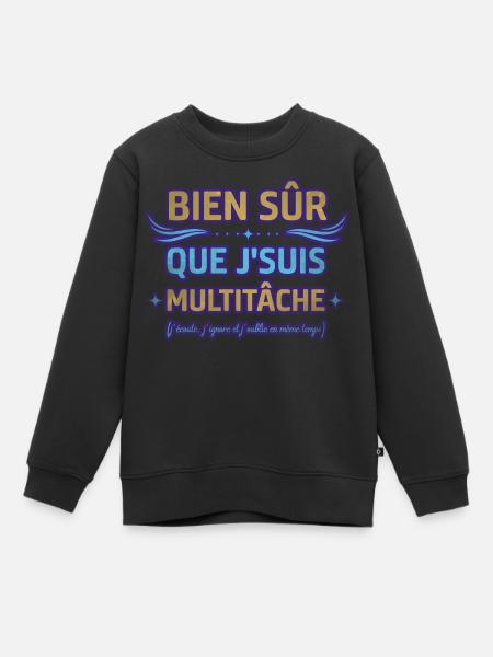 Bien sûr que je suis multitâche humour ménage - Sweat Premium enfant bio - noir