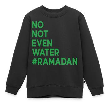 No not even water Ramadan - Kids Premium Organic Sweatshirt - black - Front - AI Model Kid Female (0cm)