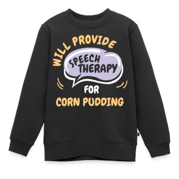 Provide Speech Therapy for Corn Pudding Funny - Kinder Premium Organic Sweatshirt - Schwarz - Vorne - AI Model Kid Female (0cm)