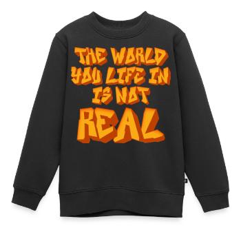 Die Welt, in der du lebst, ist kein wirklich sarkastisches Zitat - Kinder Premium Organic Sweatshirt - Schwarz - Vorne - AI Model Kid Female (0cm)