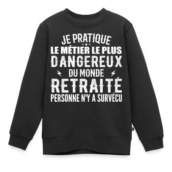Le Métier Le Plus Dangereux Du Monde Retraité - Sweat Premium enfant bio - noir - Devant - AI Model Kid Female (0cm)