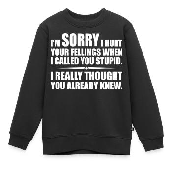 Ich habe deine Felle verletzt, als ich dich dumm nannte - Kinder Premium Organic Sweatshirt - Schwarz - Vorne - AI Model Kid Female (0cm)