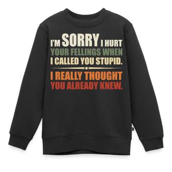 Ich habe deine Felle verletzt, als ich dich dumm nannte - Kinder Premium Organic Sweatshirt - Schwarz - Vorne - AI Model Kid Female (0cm)
