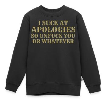 Ich sauge bei Entschuldigungen, also dich nicht oder was auch immer - Kinder Premium Organic Sweatshirt - Schwarz - Vorne - AI Model Kid Female (0cm)
