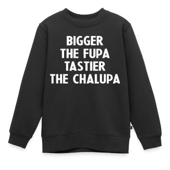 Plus grande la Fupa Plus savoureuse la Chalupa - Sweat Premium enfant bio - noir - Devant - AI Model Kid Female (0cm)