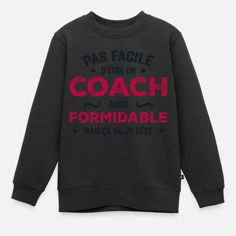 Pas Facile d’être un Coach Aussi Formidable - Sweat Premium enfant bio - noir
