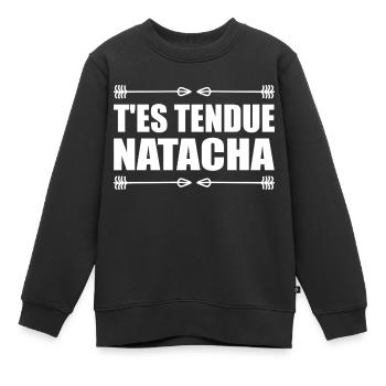 T'es tendue natacha réplique film culte humour - Sweat Premium enfant bio - noir - Devant - AI Model Kid Female (0cm)