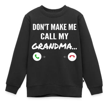 Lass mich nicht meine Oma anrufen - Lustige Enkelkinder - Kinder Premium Organic Sweatshirt - Schwarz - Vorne - AI Model Kid Female (0cm)