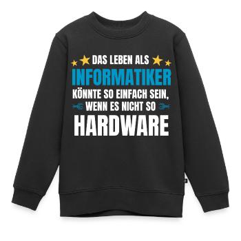 Informatik Spruch Hardware für Informatiker - Kinder Premium Organic Sweatshirt - Schwarz - Vorne - AI Model Kid Female (0cm)