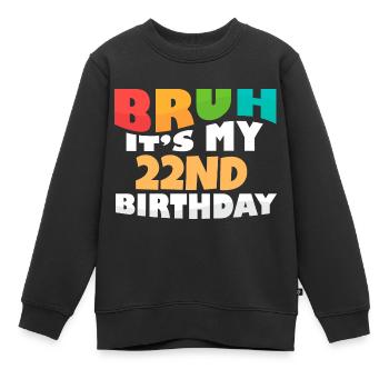 Bruh It's My 22nd Birthday Twenty Second Bday - Kinder Premium Organic Sweatshirt - Schwarz - Vorne - AI Model Kid Female (0cm)