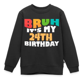 Bruh It's My 24th Birthday Twenty Fourth Bday - Kinder Premium Organic Sweatshirt - Schwarz - Vorne - AI Model Kid Female (0cm)