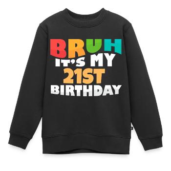 Bruh It's My 21th Birthday Twenty First Bday - Kinder Premium Organic Sweatshirt - Schwarz - Vorne - AI Model Kid Female (0cm)