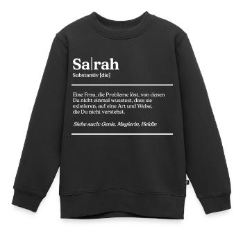 Sarah Name Definition Design für stolze Sarahs - Kinder Premium Organic Sweatshirt - Schwarz - Vorne - AI Model Kid Female (0cm)
