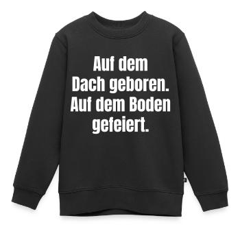 Né sur le toit. Célébré sur le sol. - Sweat Premium enfant bio - noir - Devant - AI Model Kid Female (0cm)
