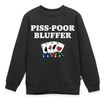 Piss Pauvre Bluffer Poker Joueur de Poker Sarcastique - Sweat Premium enfant bio - noir - Devant - AI Model Kid Female (0cm)