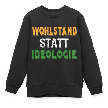 Wohlstand statt Ideologie - Kinder Premium Organic Sweatshirt - Schwarz - Vorne - AI Model Kid Female (0cm)