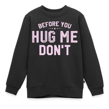 Bevor du mich riesig machst, tu es nicht - Kinder Premium Organic Sweatshirt - Schwarz - Vorne - AI Model Kid Female (0cm)